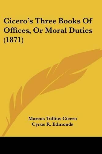 Cover image for Cicero's Three Books of Offices, or Moral Duties (1871)