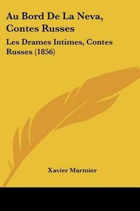 Cover image for Au Bord de La Neva, Contes Russes: Les Drames Intimes, Contes Russes (1856)