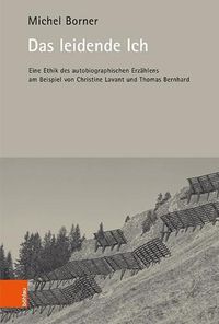 Cover image for Das leidende Ich: Eine Ethik des autobiographischen Erzahlens am Beispiel von Christine Lavant und Thomas Bernhard