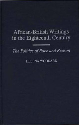 Cover image for African-British Writings in the Eighteenth Century: The Politics of Race and Reason