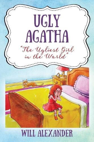 Cover image for Ugly Agatha: The Ugliest Girl in the World