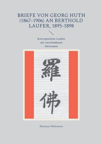 Cover image for Briefe von Georg Huth (1867-1906) an Berthold Laufer, 1895-1898