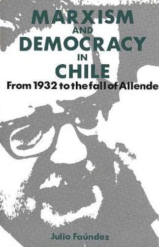 Cover image for Marxism and Democracy in Chile: From 1932 to the Fall of Allende