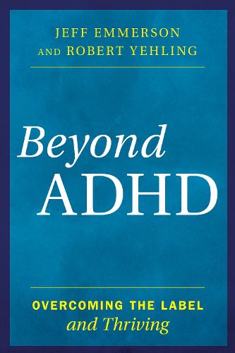 Cover image for Beyond ADHD: Overcoming the Label and Thriving