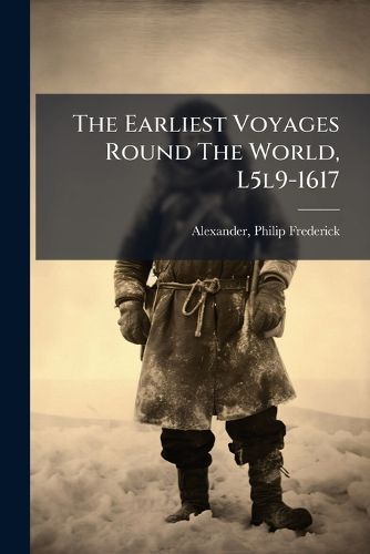 Cover image for The Earliest Voyages Round the World, L5l9-1617