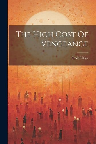 Cover image for The High Cost Of Vengeance