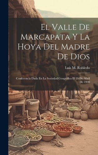 Cover image for El Valle De Marcapata Y La Hoya Del Madre De Dios