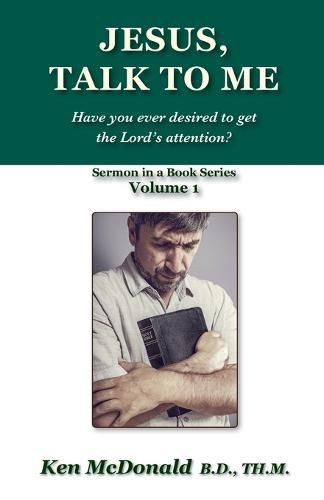 Jesus, Talk To Me: Have you ever desired to get the Lord's attention?