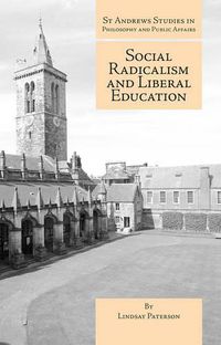 Cover image for Social Radicalism and Liberal Education