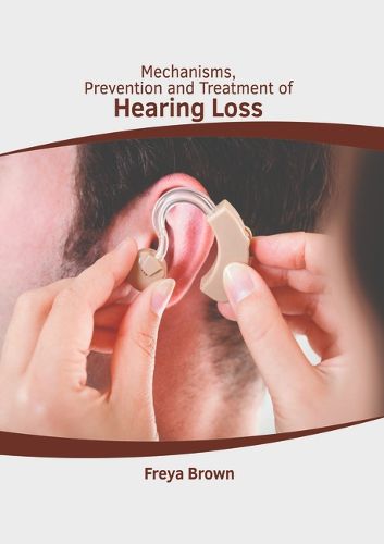 Cover image for Mechanisms, Prevention and Treatment of Hearing Loss