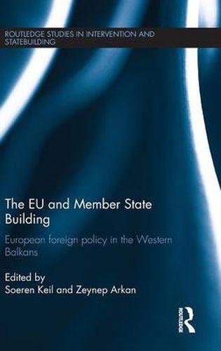 The EU and Member State Building: European Foreign Policy in the Western Balkans