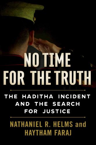 Cover image for No Time for the Truth: The Haditha Incident and the Search for Justice