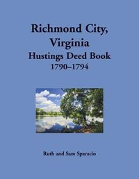 Cover image for Richmond City, Virginia Hustings Deed Book, 1790-1794