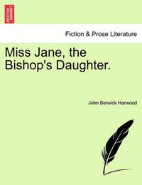 Cover image for Miss Jane, the Bishop's Daughter.