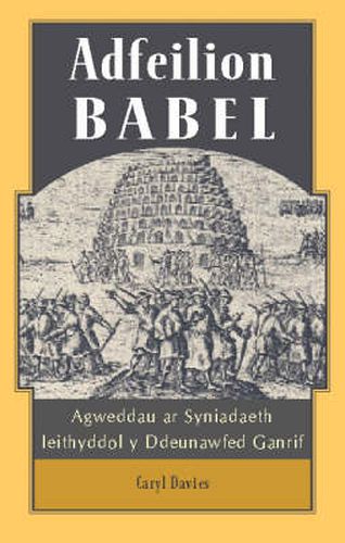 Cover image for Adfeilion Babel: Agweddau ar Syniadaeth Ieithyddol y Ddeunawfed Ganrif