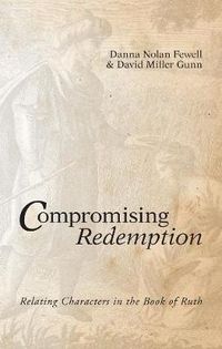 Cover image for Compromising Redemption: Relating Characters in the Book of Ruth