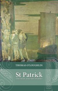 Cover image for Saint Patrick: The Man And His Works