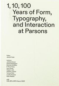 Cover image for 1, 10, 100 Years: Form, Typography, and Interaction at Parsons