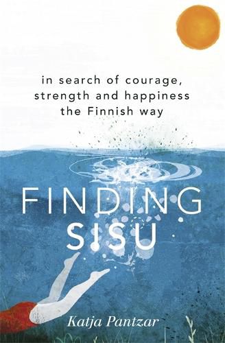 Cover image for Finding Sisu: THE FINNISH WAY