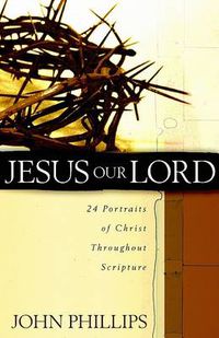 Cover image for Jesus Our Lord: 24 Portraits of Christ Throughout Scripture