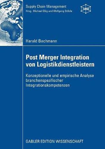 Cover image for Post Merger Integration von Logistikdienstleistern: Konzeptionelle und empirische Analyse branchenspezifischer Integrationskompetenzen