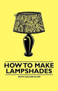 Cover image for How to Make Lampshades