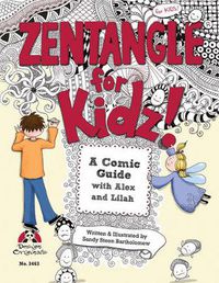 Cover image for Zentangle for Kidz!: A Comic Guide with Alex and Lilah