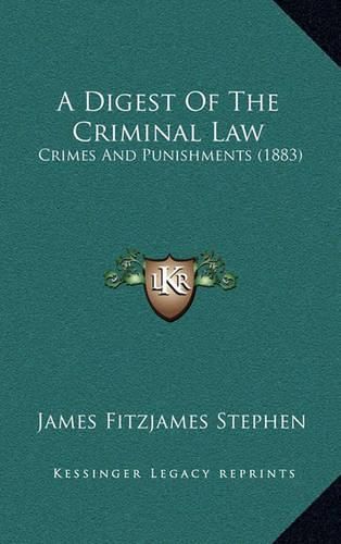 A Digest of the Criminal Law: Crimes and Punishments (1883)