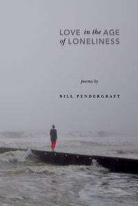 Cover image for Love in the Age of Loneliness