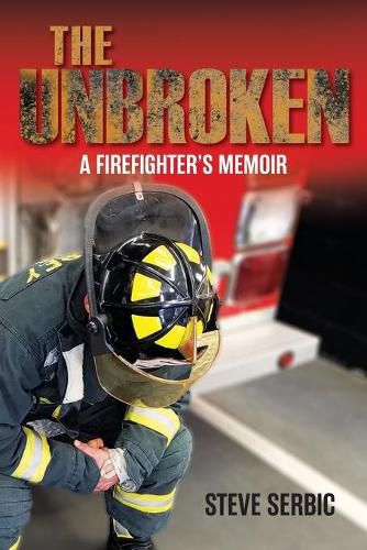 Cover image for The Unbroken: A Firefighter's Memoir
