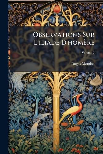 Cover image for Observations Sur L'Iliade D'Homre, Volume 2
