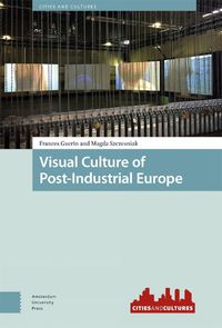 Cover image for Visual Culture of Post-Industrial Europe