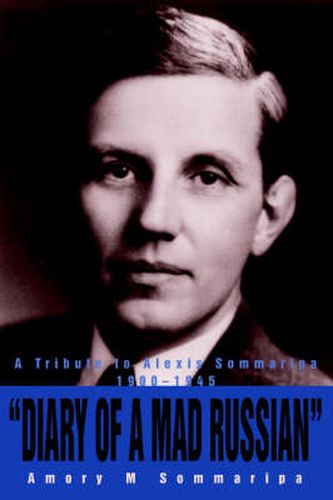 Cover image for Diary of a Mad Russian: A Tribute to Alexis Sommaripa 1900-1945