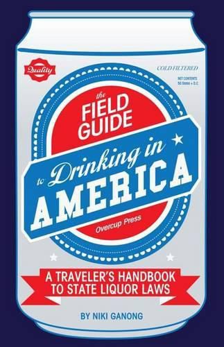 Cover image for The Field Guide to Drinking in America: A Traveler's Handbook to State Liquor Laws