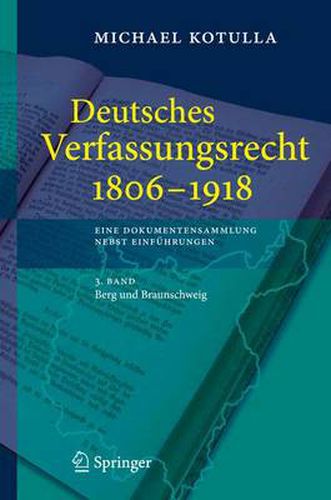 Cover image for Deutsches Verfassungsrecht 1806 - 1918: Eine Dokumentensammlung nebst Einfuhrungen, 3. Band: Berg und Braunschweig