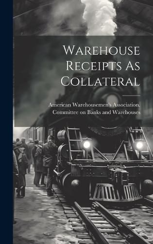 Cover image for Warehouse Receipts As Collateral