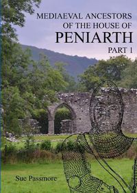 Cover image for MEDIAEVAL ANCESTORS OF THE HOUSE OF PENIARTH Part 1