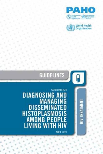 Cover image for Guidelines for Diagnosing and Managing Disseminated Histoplasmosis Among People Living with HIV