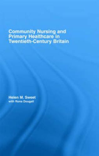 Cover image for Community Nursing and Primary Healthcare in Twentieth-Century Britain