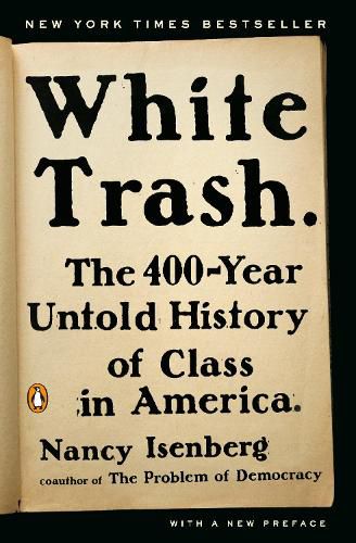 Cover image for White Trash: The 400-Year Untold History of Class in America