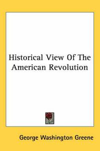 Cover image for Historical View Of The American Revolution