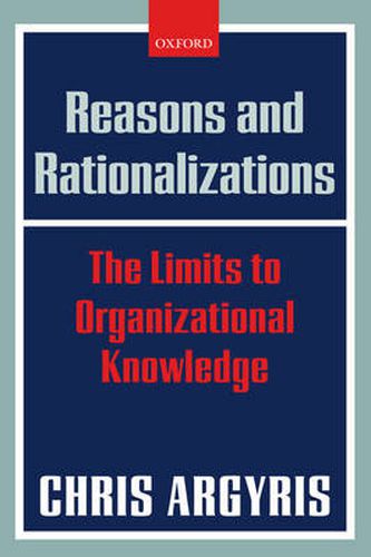 Cover image for Reasons and Rationalizations: The Limits to Organizational Knowledge