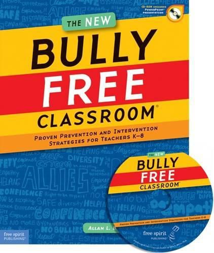 The New Bully Free Classroom(r): Proven Prevention and Intervention Strategies for Teachers K-8