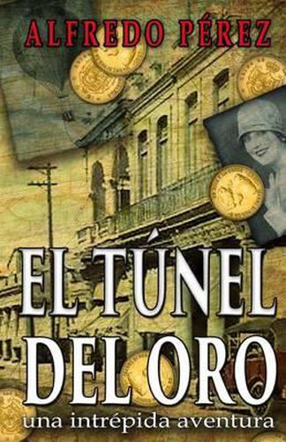 Cover image for El tunel del oro: Un robo en La Habana colonial