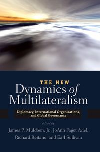 Cover image for The New Dynamics of Multilateralism: Diplomacy, International Organizations, and Global Governance