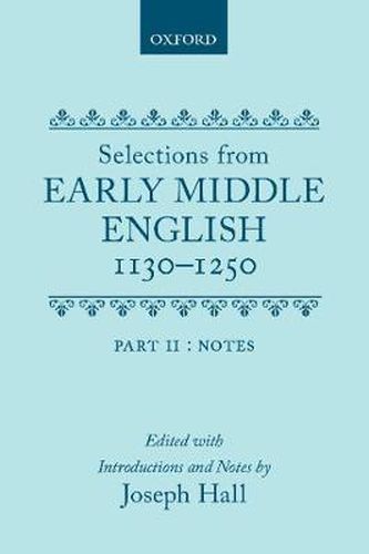 Selections from Early Middle English 1130-1250: Vol. 2: Notes