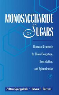 Cover image for Monosaccharide Sugars: Chemical Synthesis by Chain Elongation, Degradation, and Epimerization