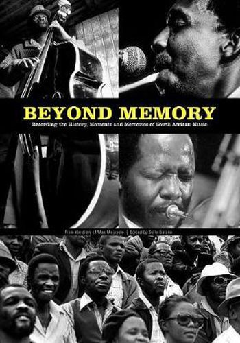 Cover image for Beyond memory: From the diary of Max Mojapelo: Recording the history, moments and memories of South African music
