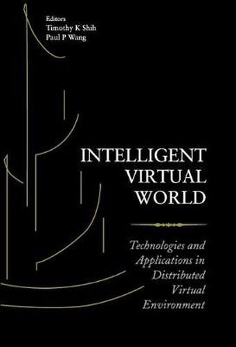 Intelligent Virtual World: Technologies And Applications In Distributed Virtual Environment