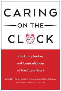 Cover image for Caring on the Clock: The Complexities and Contradictions of Paid Care Work